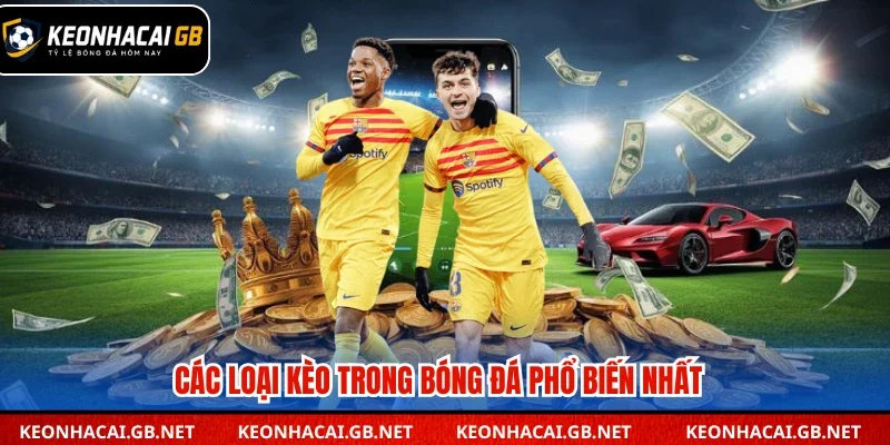 Các loại kèo cược trong bóng đá phổ biến nhất